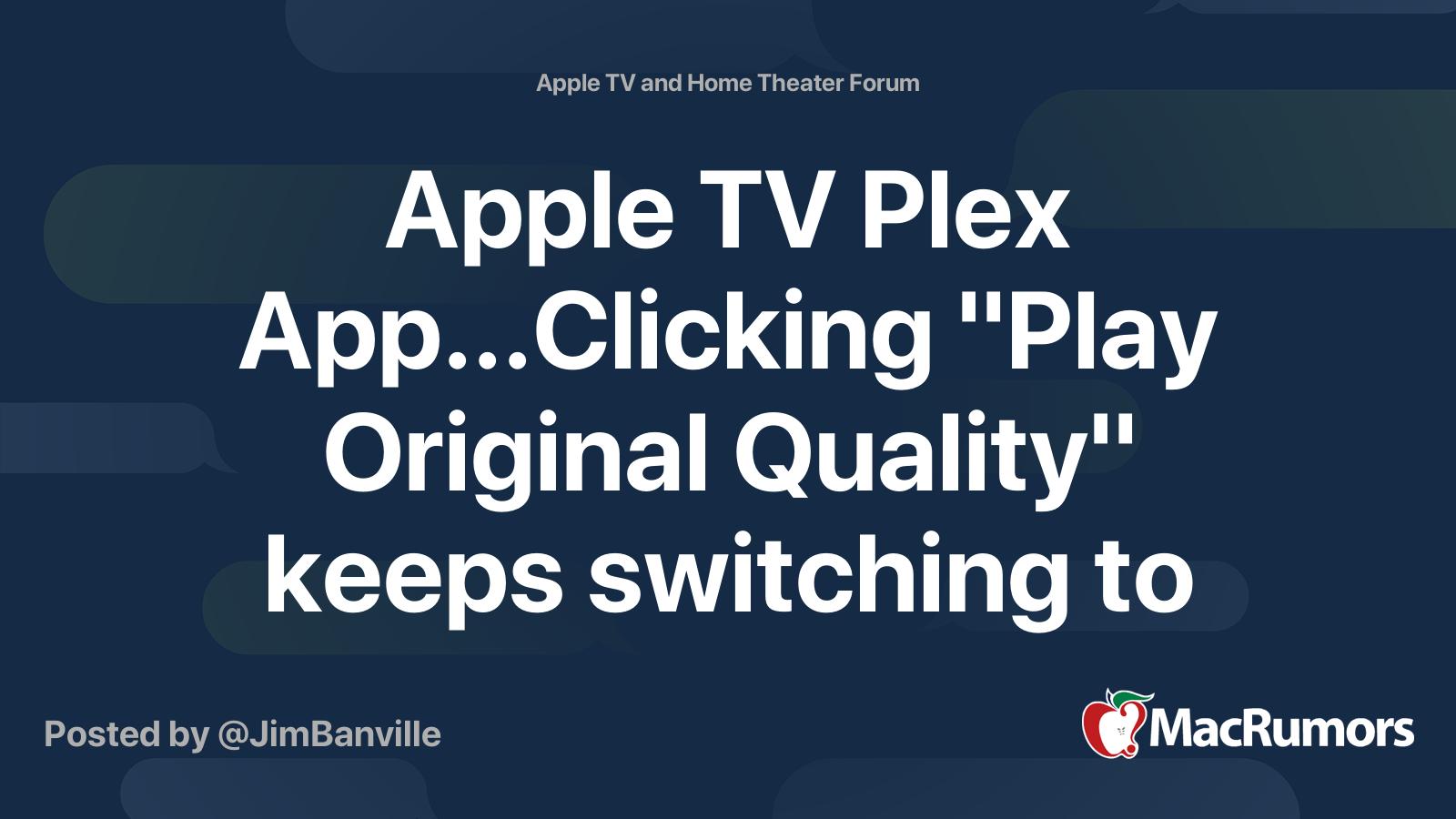 Apple TV Plex App...Clicking "Play Original Quality" keeps switching to "Convert to 4K (Maximum