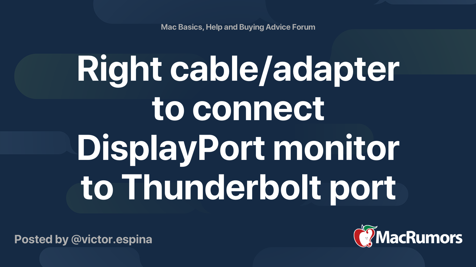 Right cable/adapter to connect DisplayPort monitor to Thunderbolt port