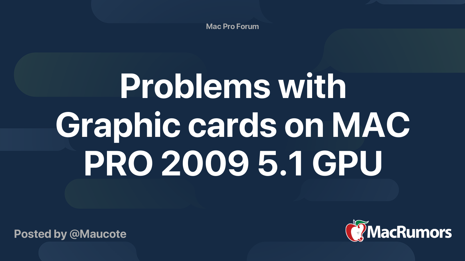 Problems with Graphic cards on MAC PRO 2009 5.1 GPU | MacRumors Forums