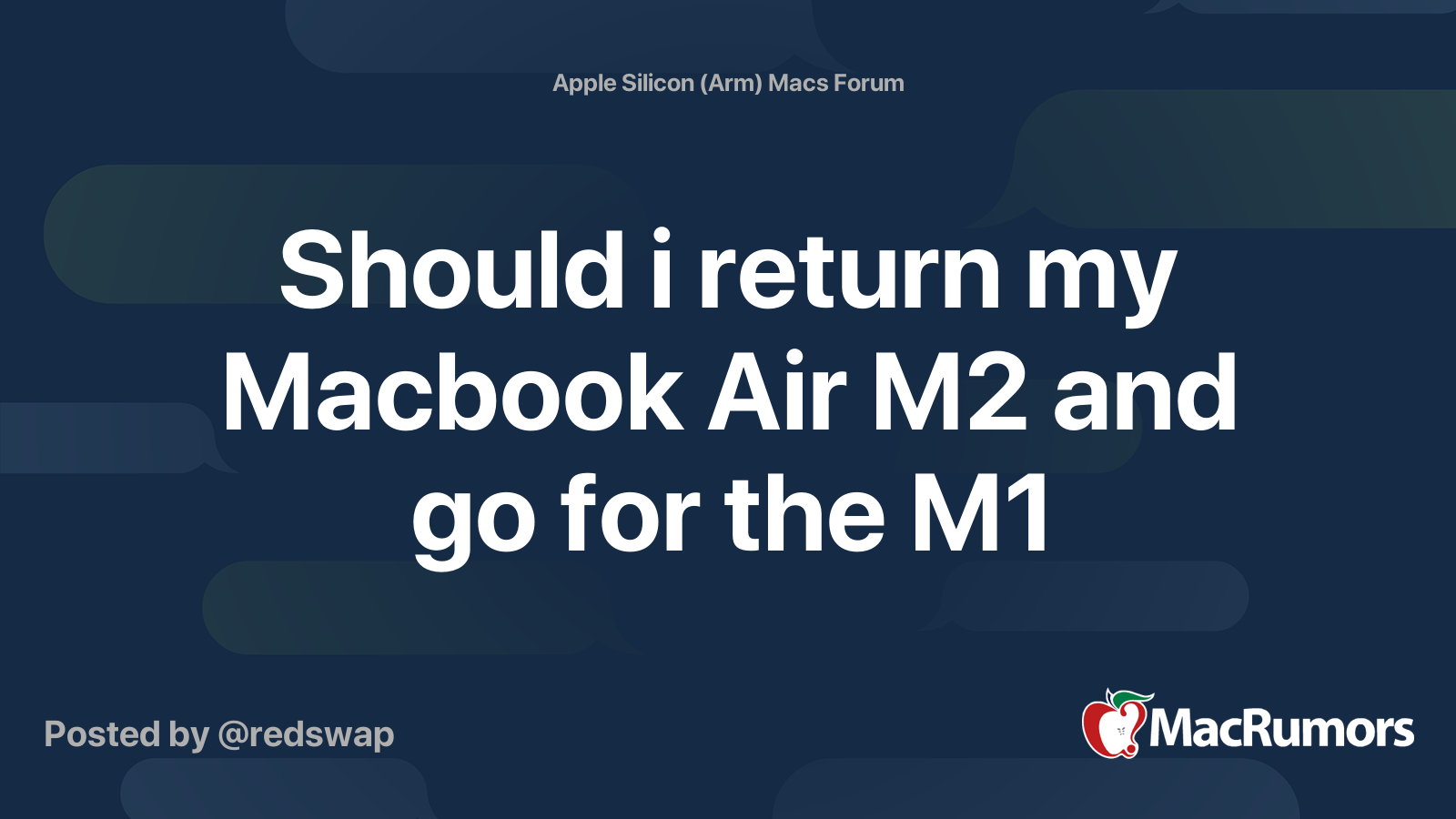 should-i-return-my-macbook-air-m2-and-go-for-the-m1-macrumors-forums