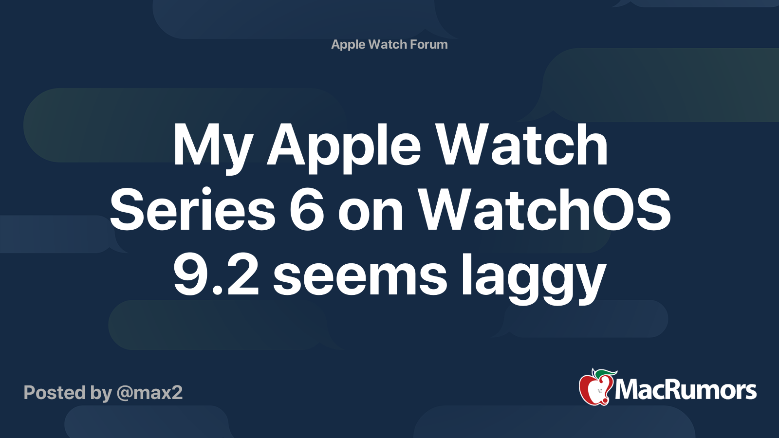 My Apple Watch Series 6 on WatchOS 9.2 seems laggy MacRumors Forums