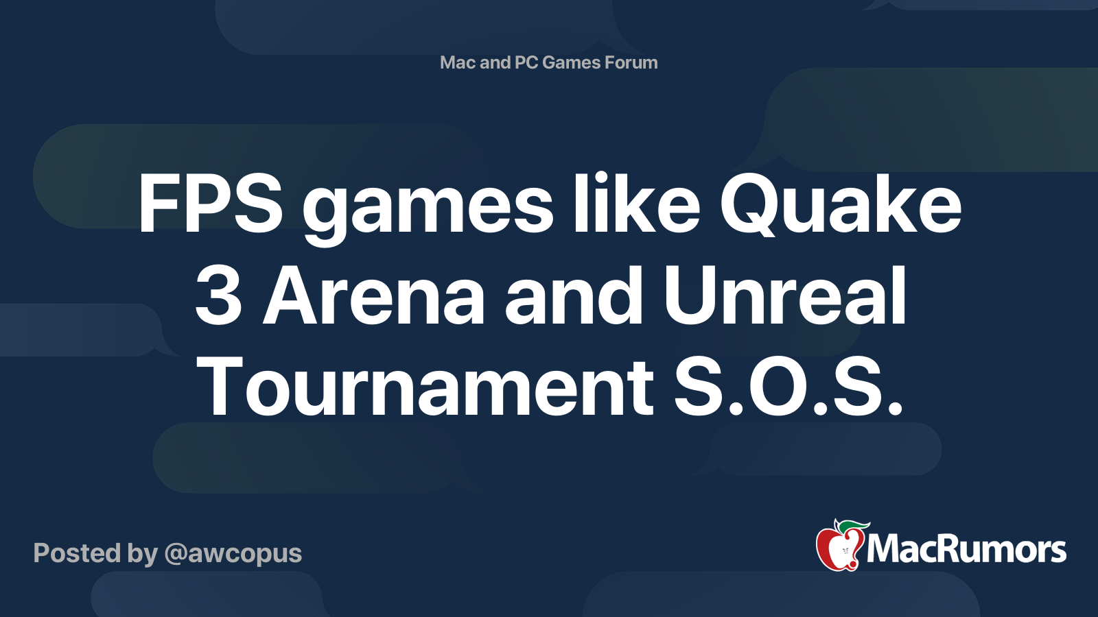 FPS games like Quake 3 Arena and Unreal Tournament S.O.S. | MacRumors Forums