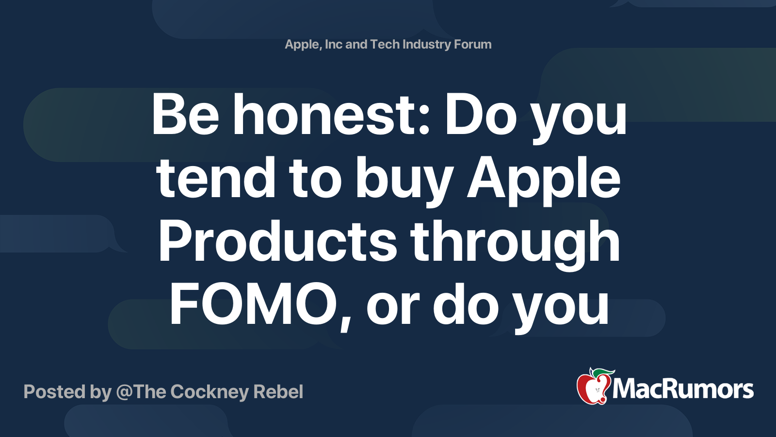 Be honest: Do you tend to buy Apple Products through FOMO, or do 