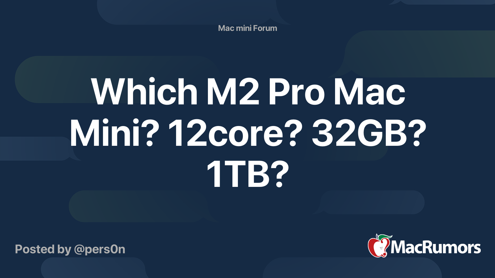 Which M2 Pro Mac Mini? 12core? 32GB? 1TB? | MacRumors Forums