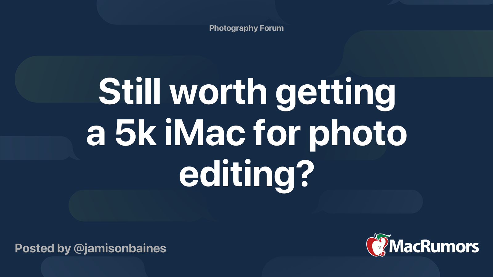 Still Worth Getting A 5k IMac For Photo Editing MacRumors Forums