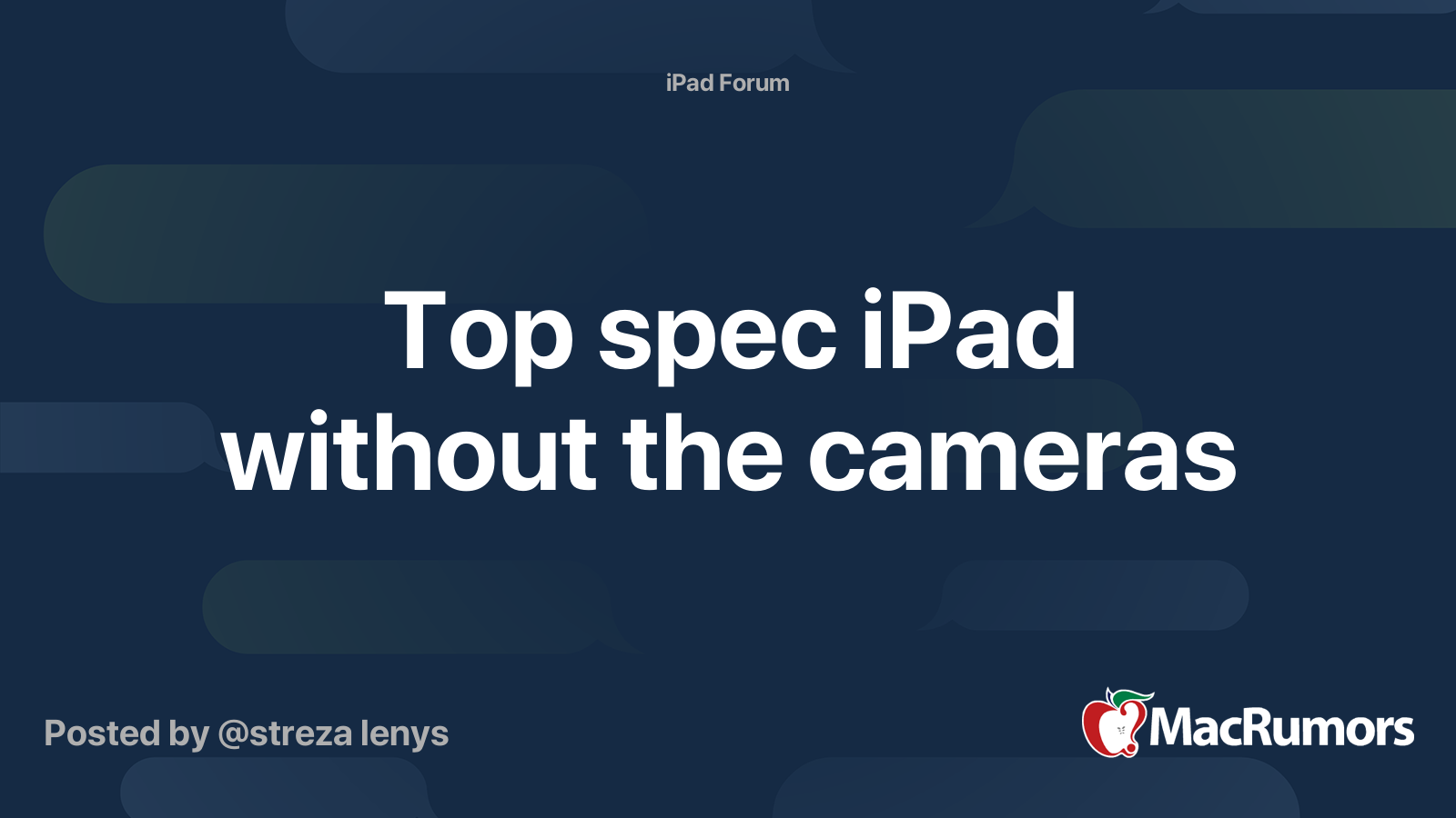 Top spec iPad without the cameras | MacRumors Forums
