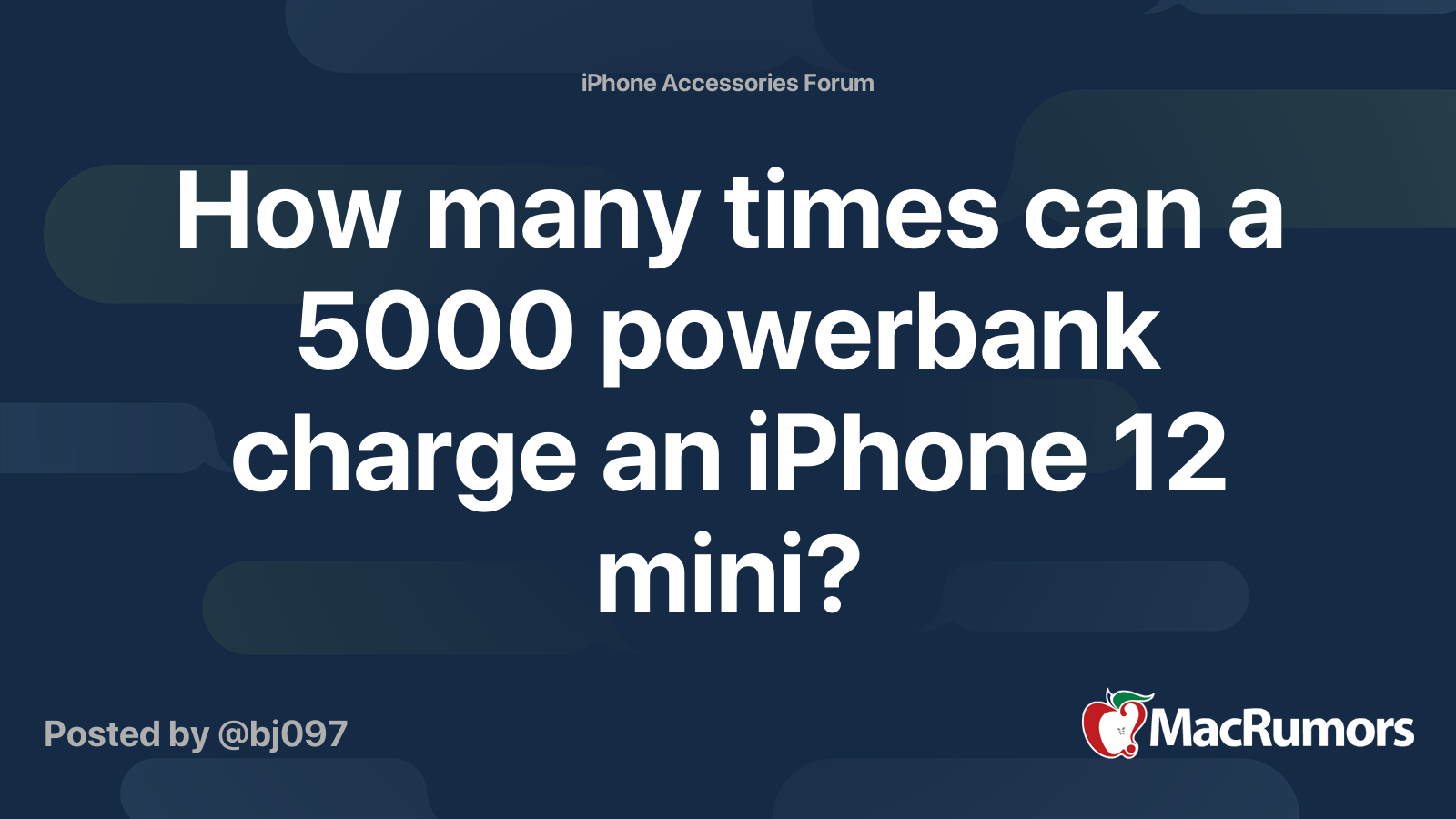 How many times can a 5000 powerbank charge an iPhone 12 mini? | MacRumors  Forums