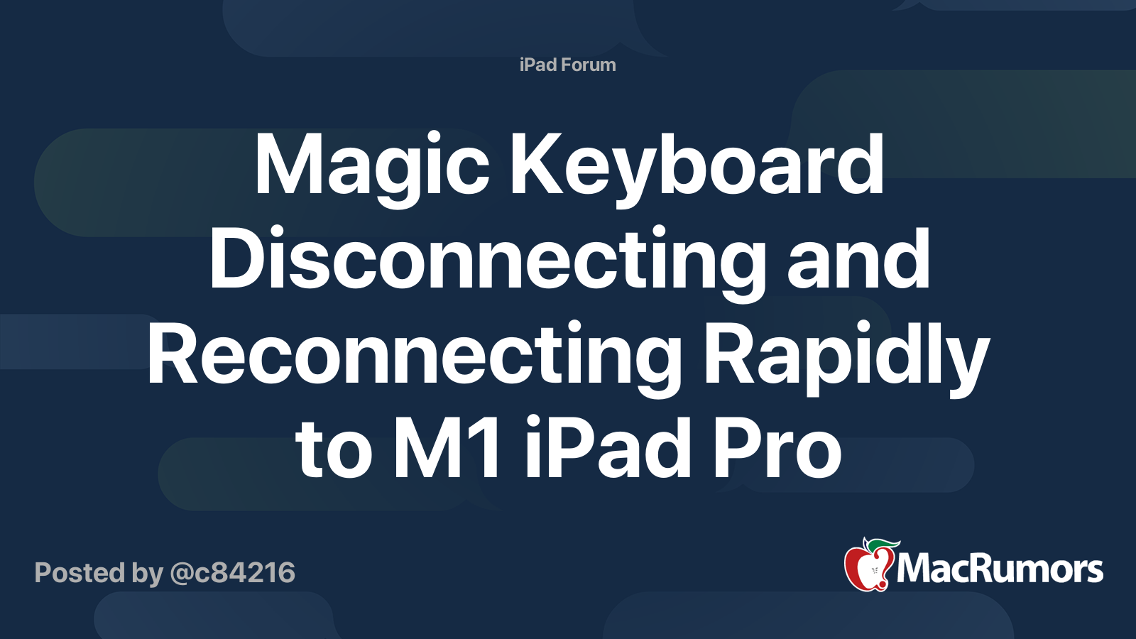Magic Keyboard Disconnecting and Reconnecting Rapidly to M1 iPad Pro