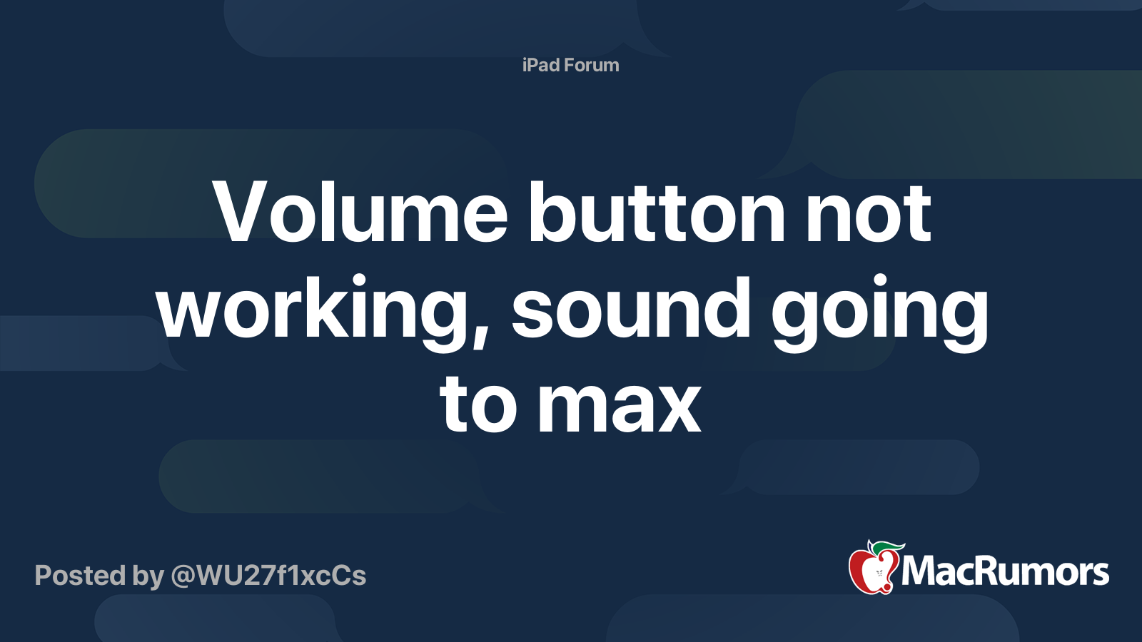 Volume button not working, sound going to max MacRumors Forums