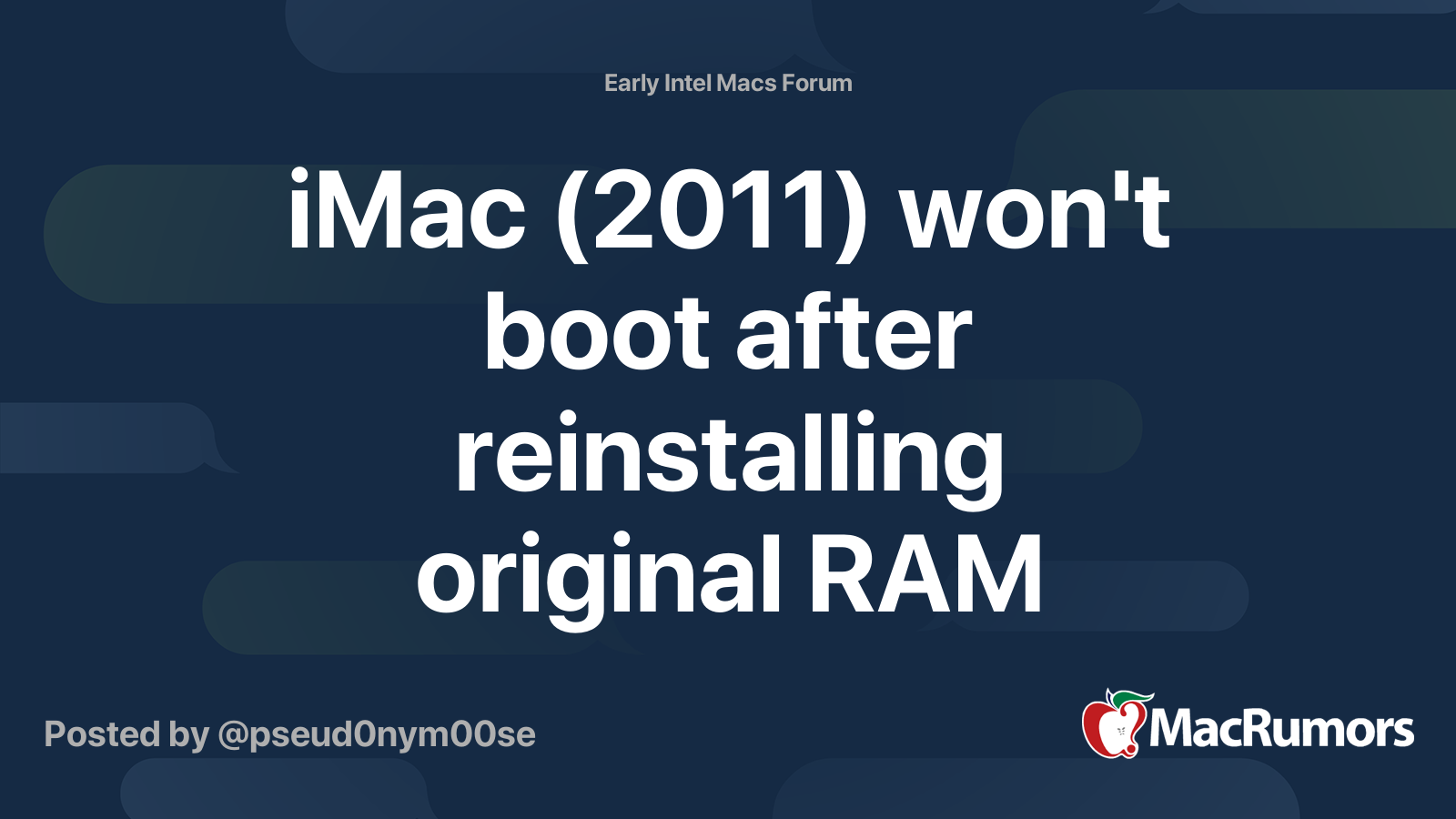 iMac (2011) won't boot after reinstalling original RAM | MacRumors Forums