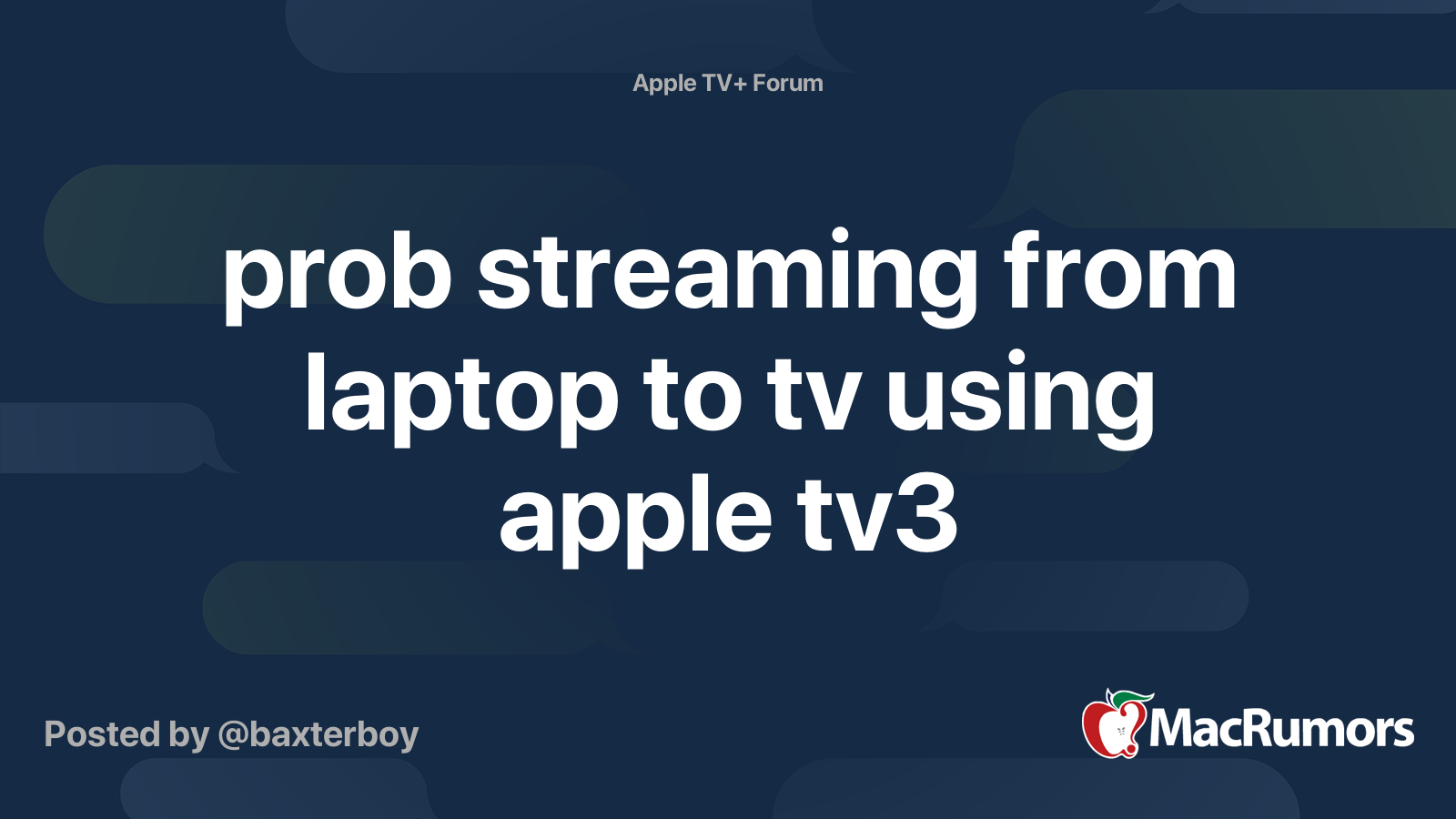 prob streaming from laptop to tv using apple tv3 MacRumors Forums