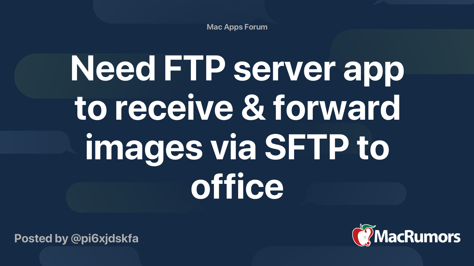 Need FTP server app to receive & forward images via SFTP to office |  MacRumors Forums