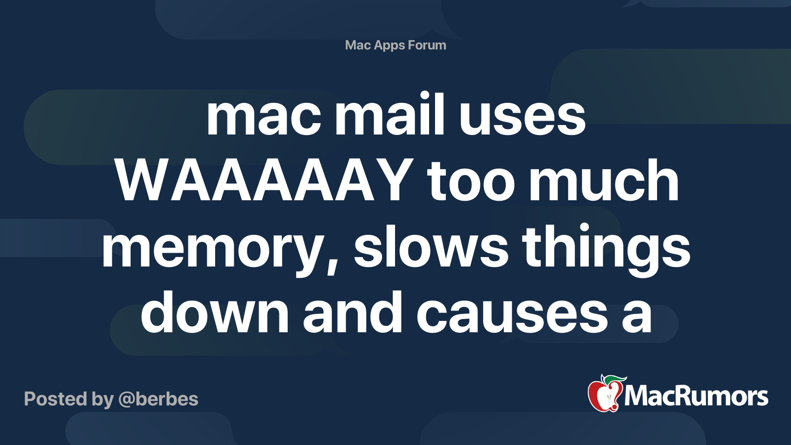mac mail uses WAAAAAY too much memory, slows things down and causes a memory error MacRumors