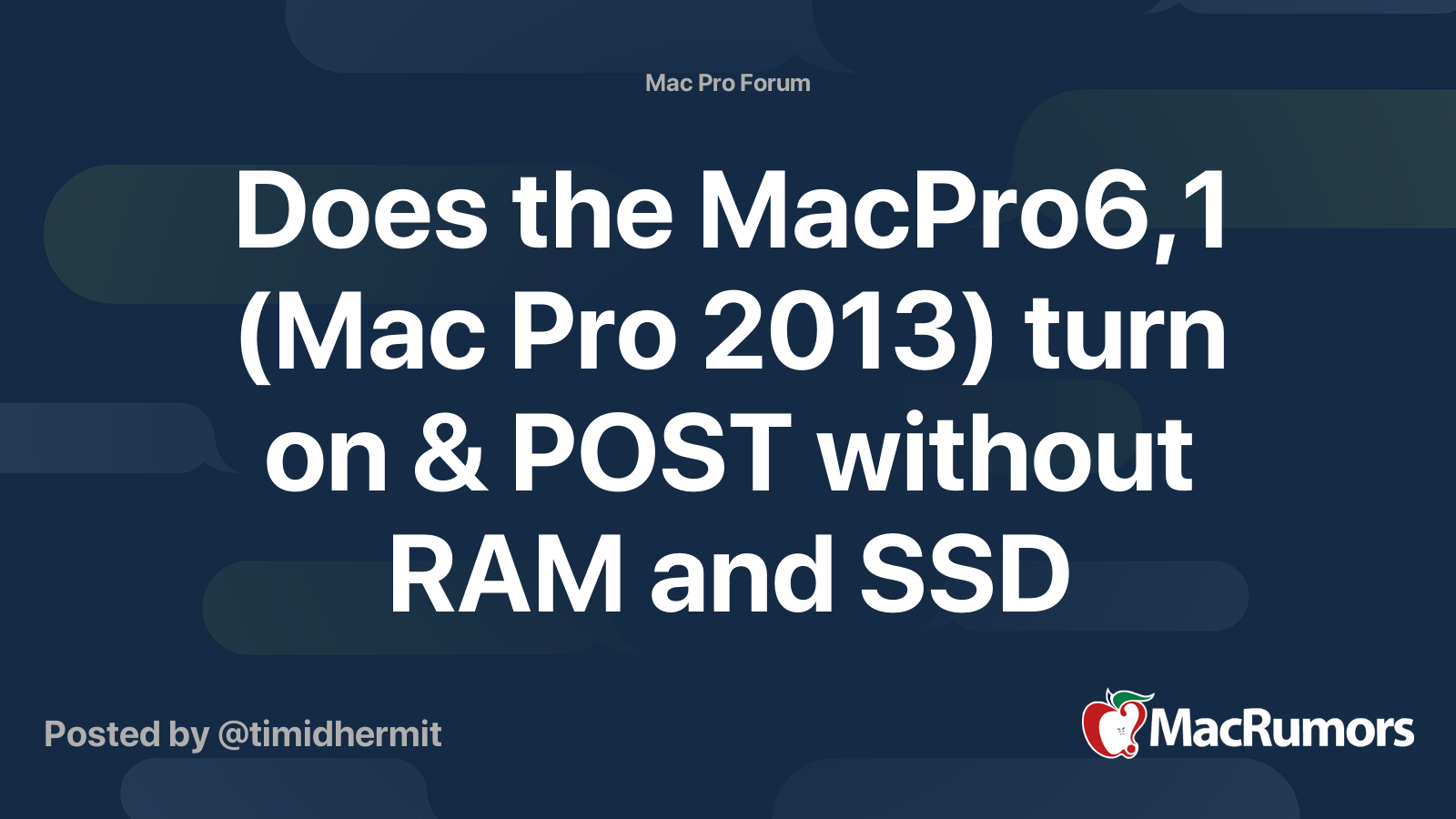 Som patologisk Situation Does the MacPro6,1 (Mac Pro 2013) turn on & POST without RAM and SSD  installed? | MacRumors Forums