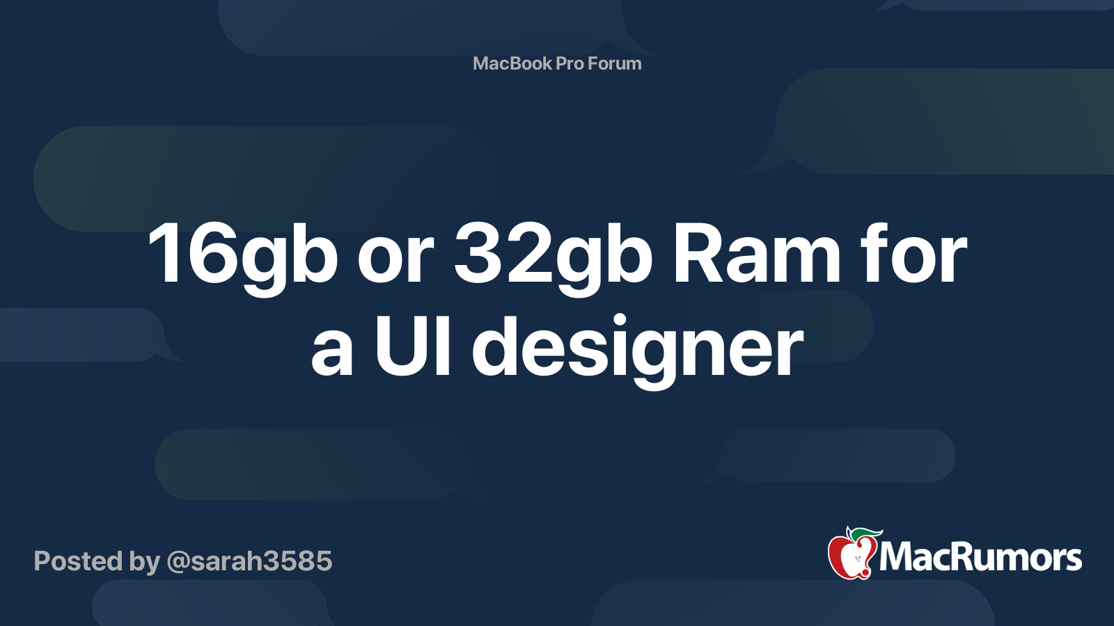 16gb or 32gb Ram for a UI designer | MacRumors Forums