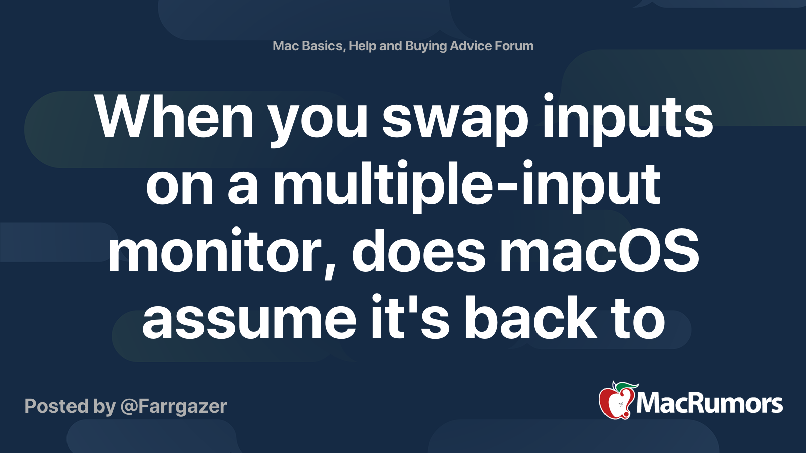 When you swap inputs on a multiple-input monitor, does macOS assume it ...