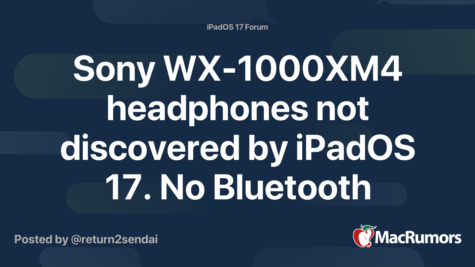 Sony WX 1000XM4 headphones not discovered by iPadOS 17. No