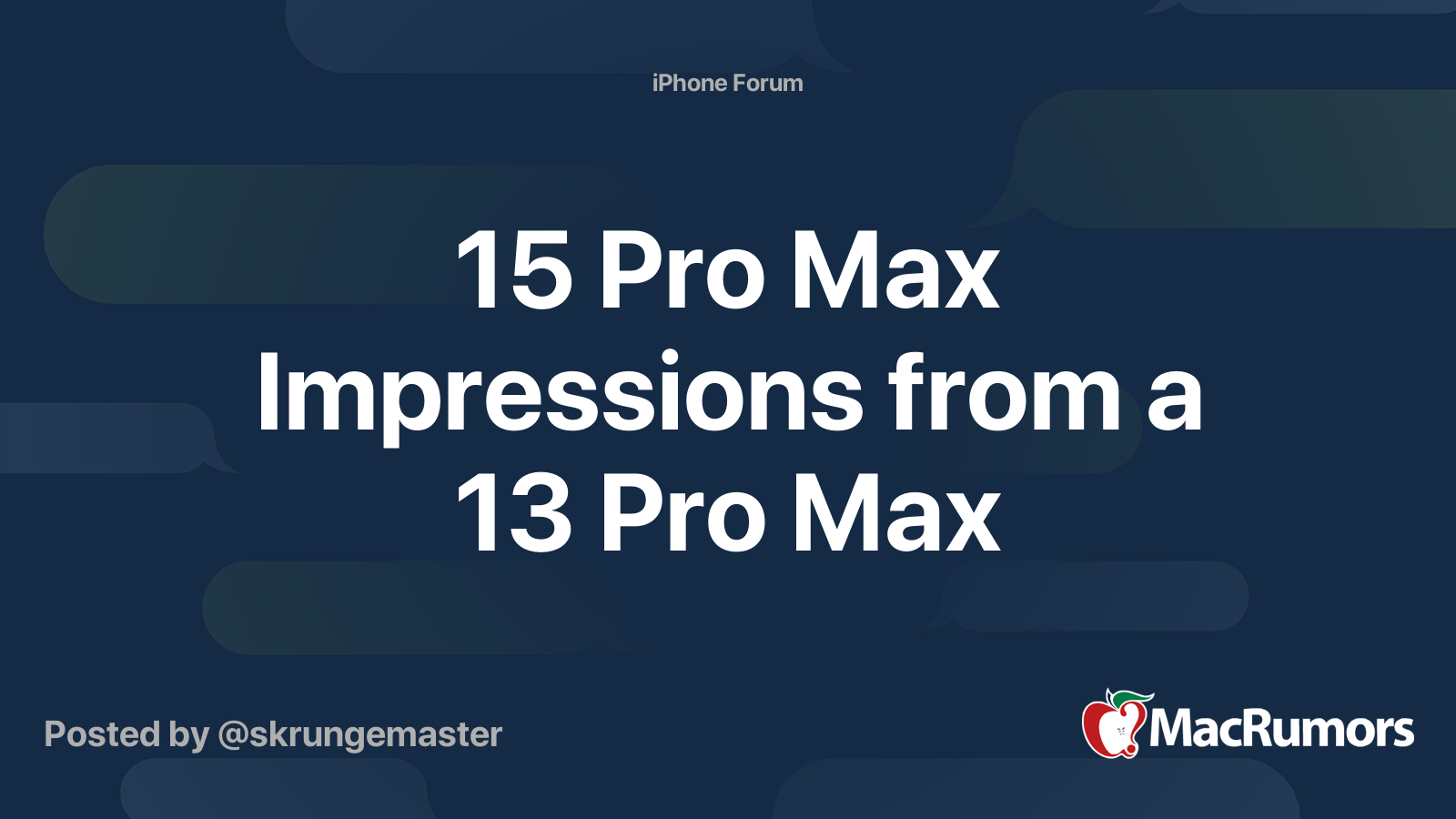 15 Pro Max Impressions from a 13 Pro Max | MacRumors Forums