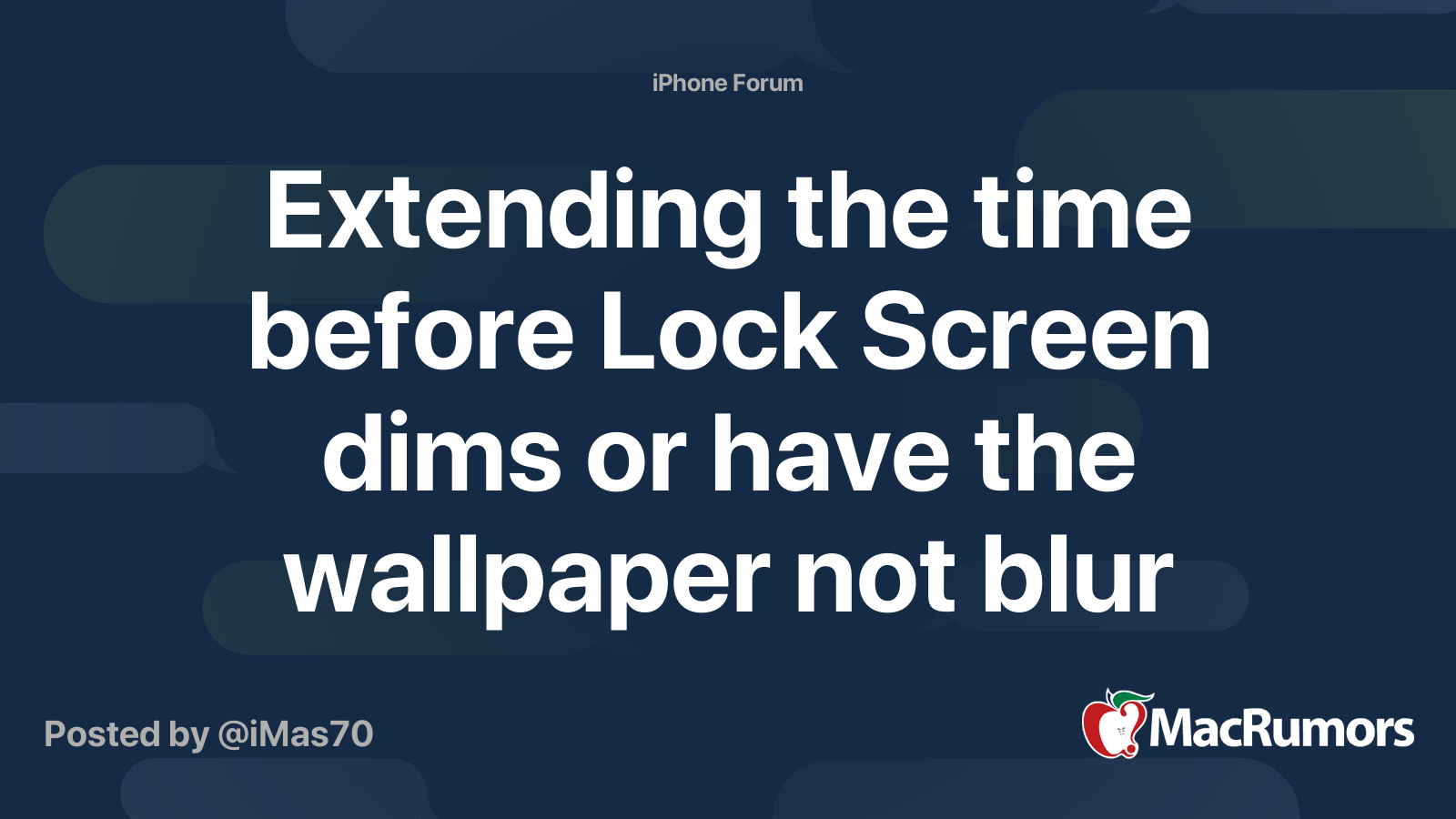Extending the time before Lock Screen dims or have the wallpaper not