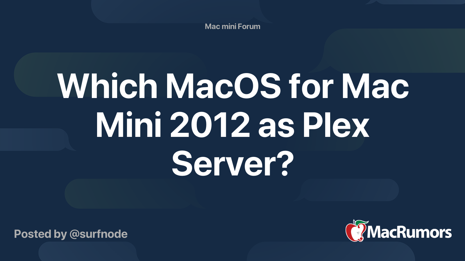 Which MacOS for Mac Mini 2012 as Plex Server? | MacRumors Forums