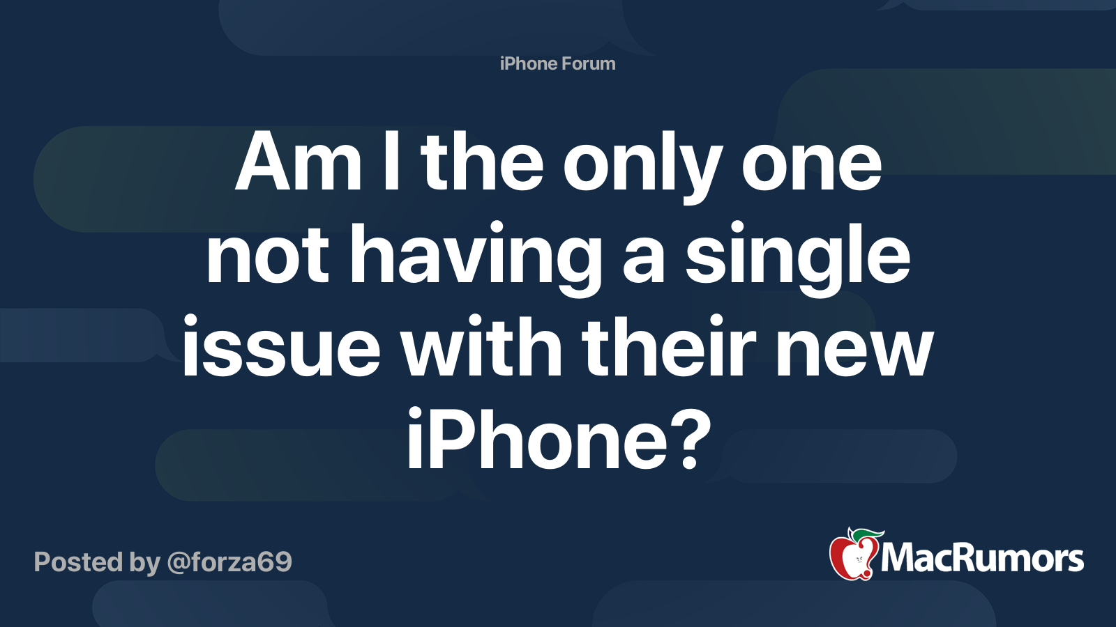 Am I the only one not having a single issue with their new iPhone ...