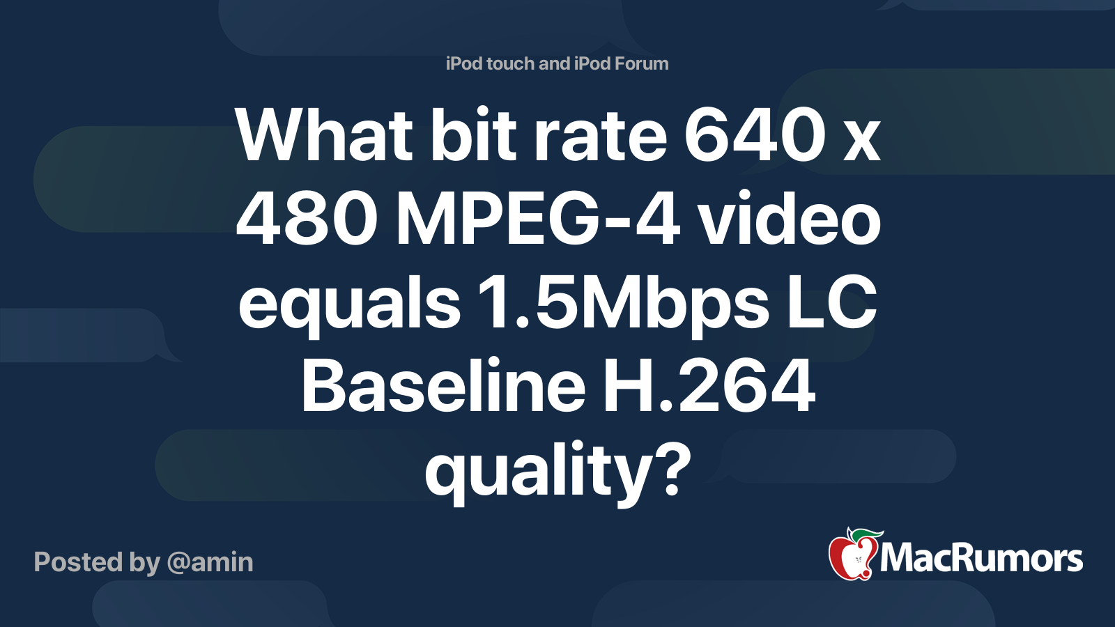 What bit rate 640 x 480 MPEG-4 video equals 1.5Mbps LC Baseline H.264 ...