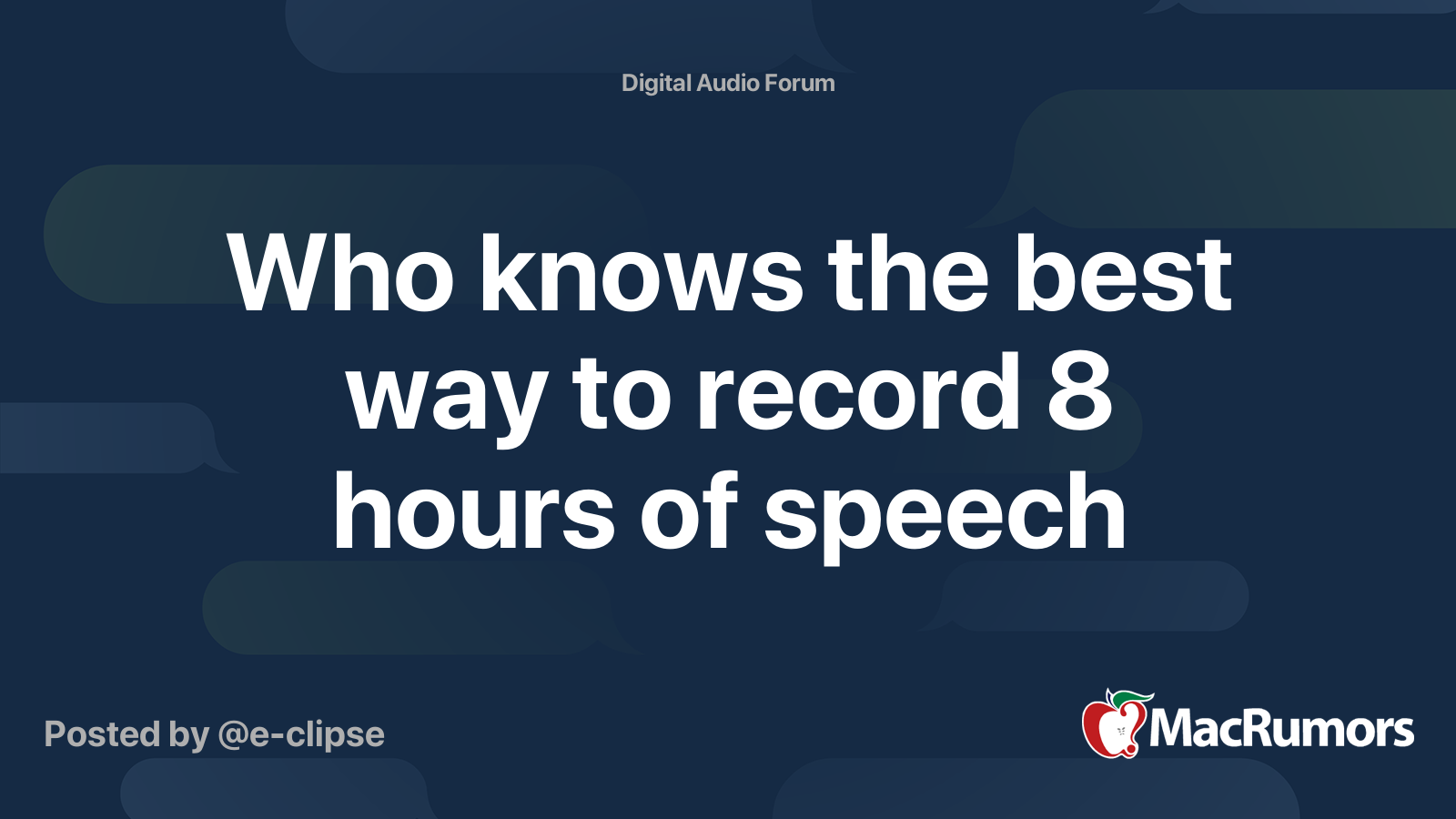 Who knows the best way to record 8 hours of speech MacRumors Forums