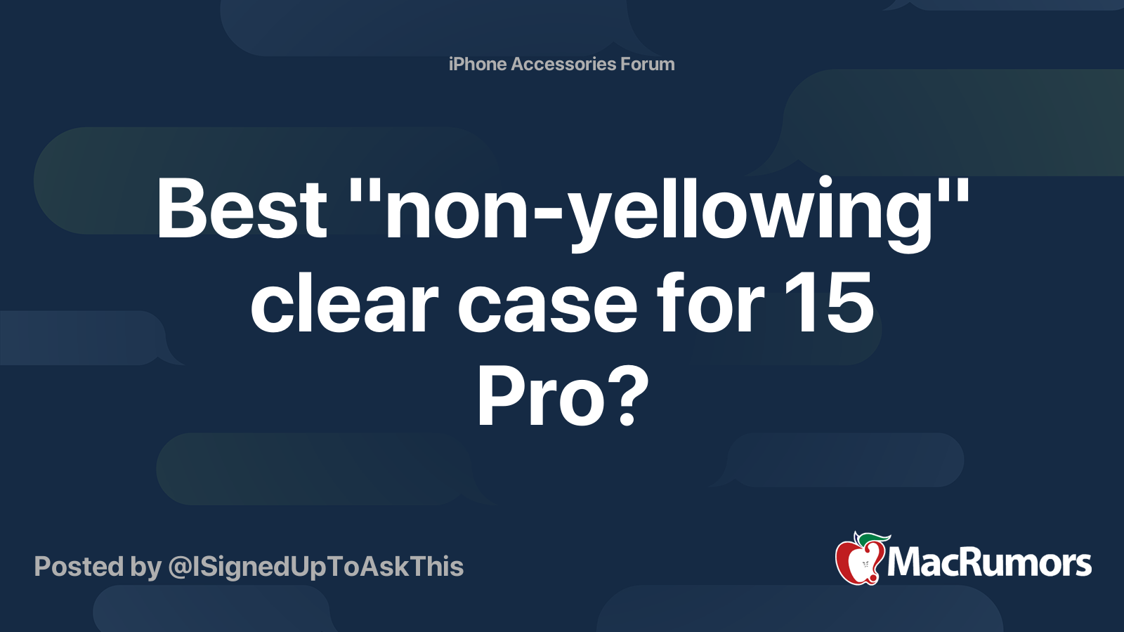 Best "nonyellowing" clear case for 15 Pro? MacRumors Forums