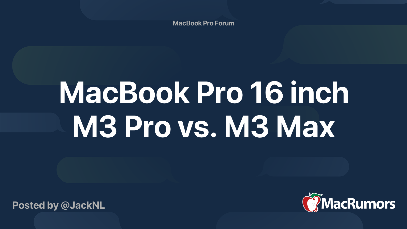 MacBook Pro 16 inch M3 Pro vs. M3 Max | MacRumors Forums