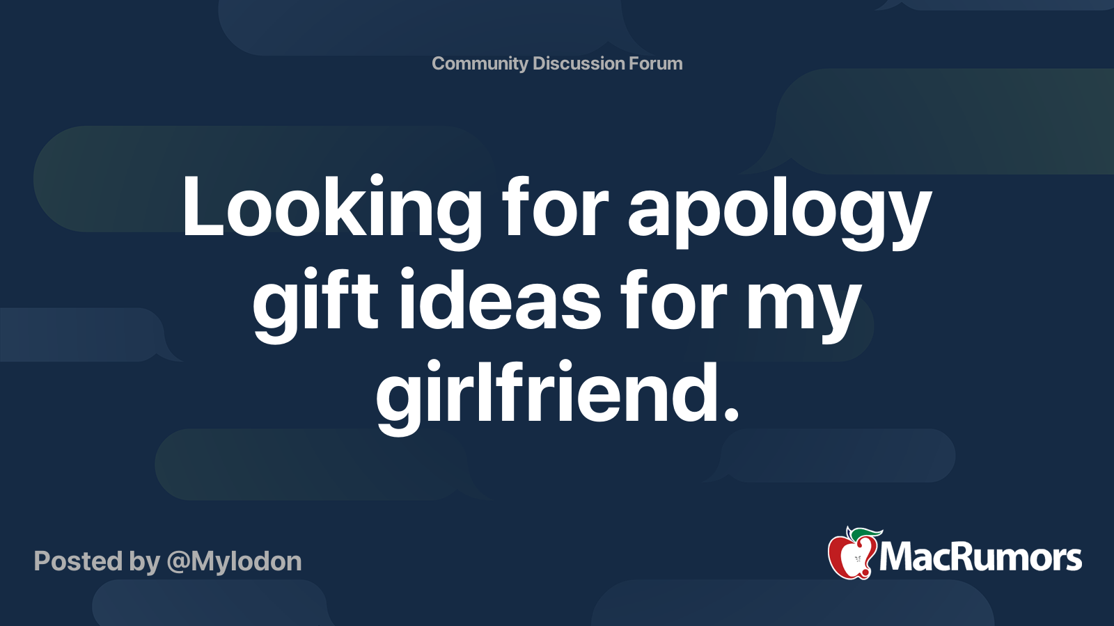 Looking for apology gift ideas for my girlfriend. | MacRumors Forums