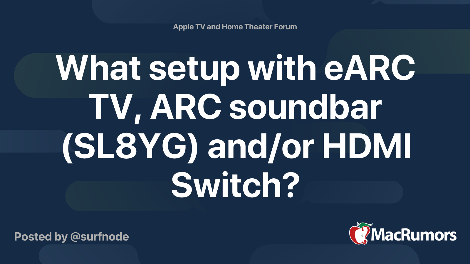 What setup with eARC TV, ARC soundbar (SL8YG) and/or HDMI Switch? MacRumors Forums