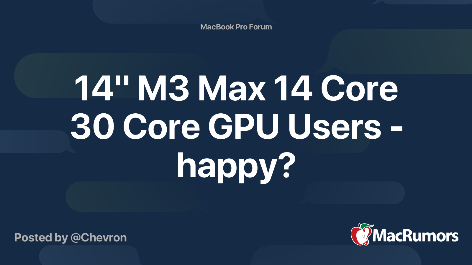 14" M3 Max 14 Core 30 Core GPU Users happy? MacRumors Forums