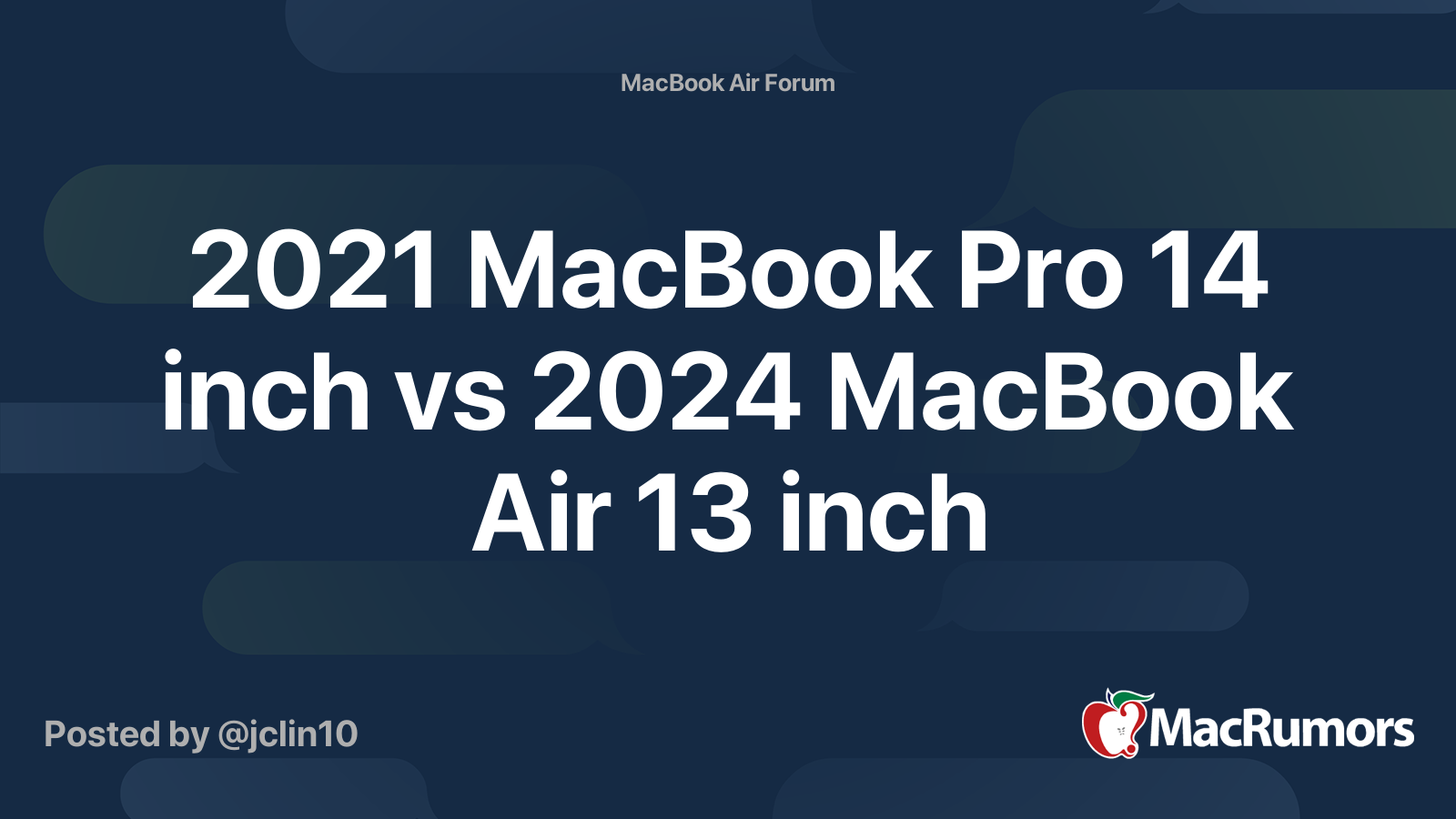 2021 MacBook Pro 14 inch vs 2024 MacBook Air 13 inch MacRumors Forums