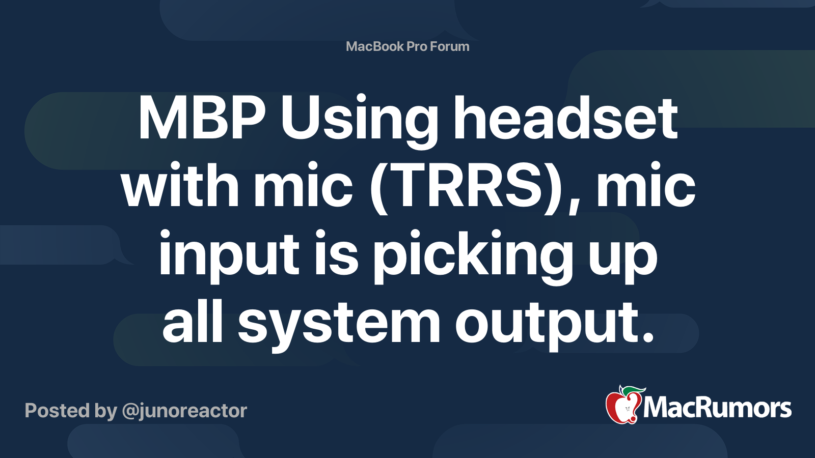 MBP Using headset with mic (TRRS), mic input is picking up all system ...