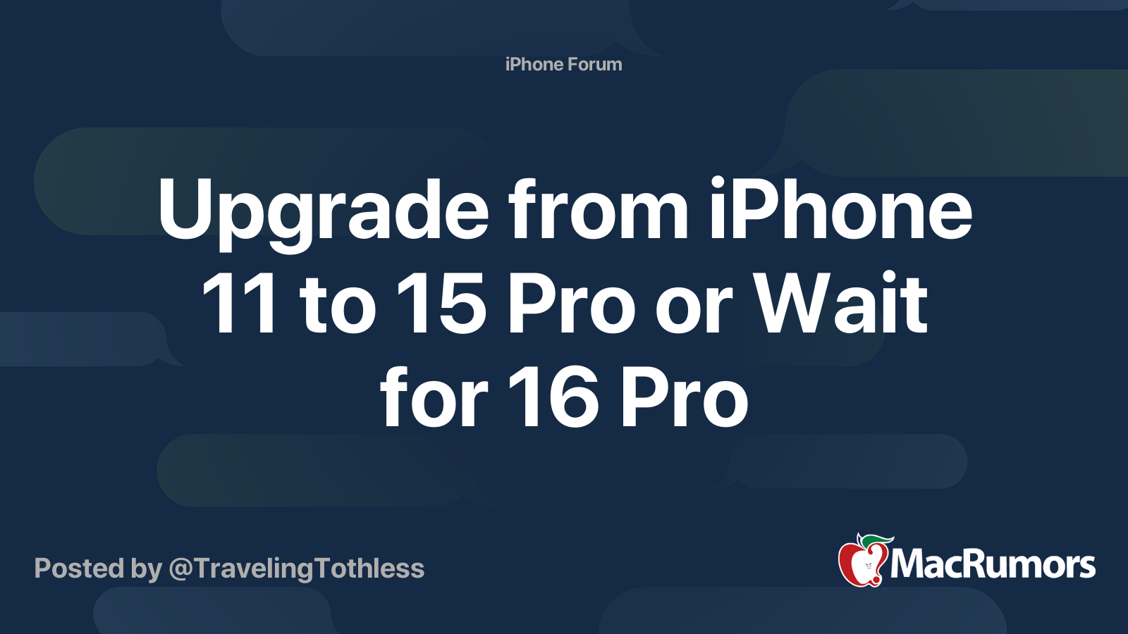 Upgrade from iPhone 11 to 15 Pro or Wait for 16 Pro | MacRumors Forums