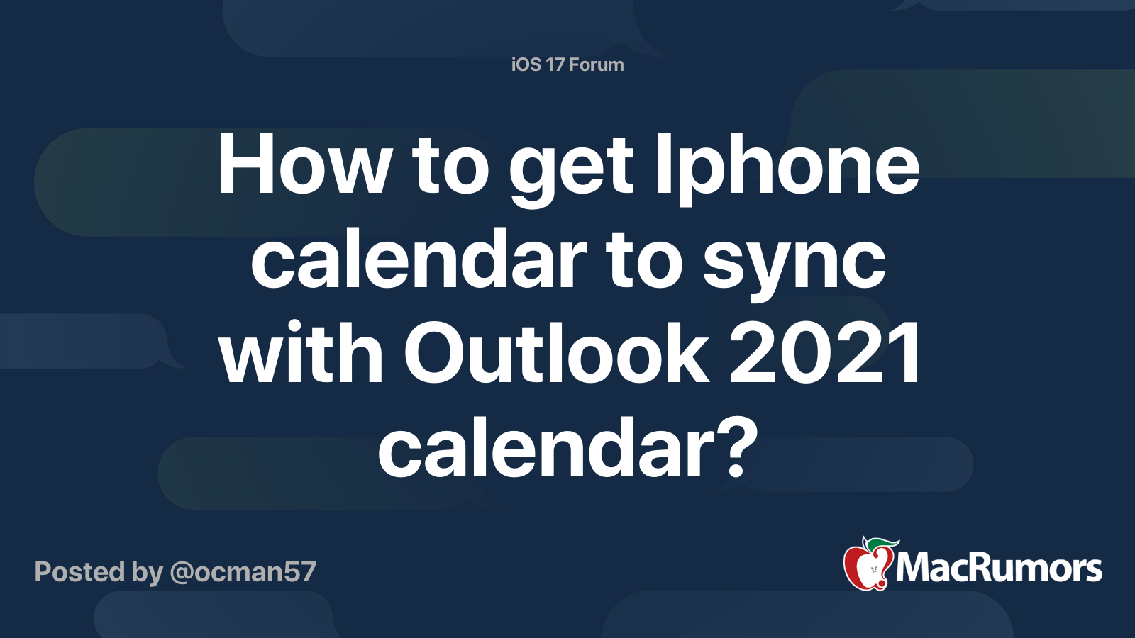 Tips on how to get Apple iphone calendar to sync with Outlook 2021 calendar?