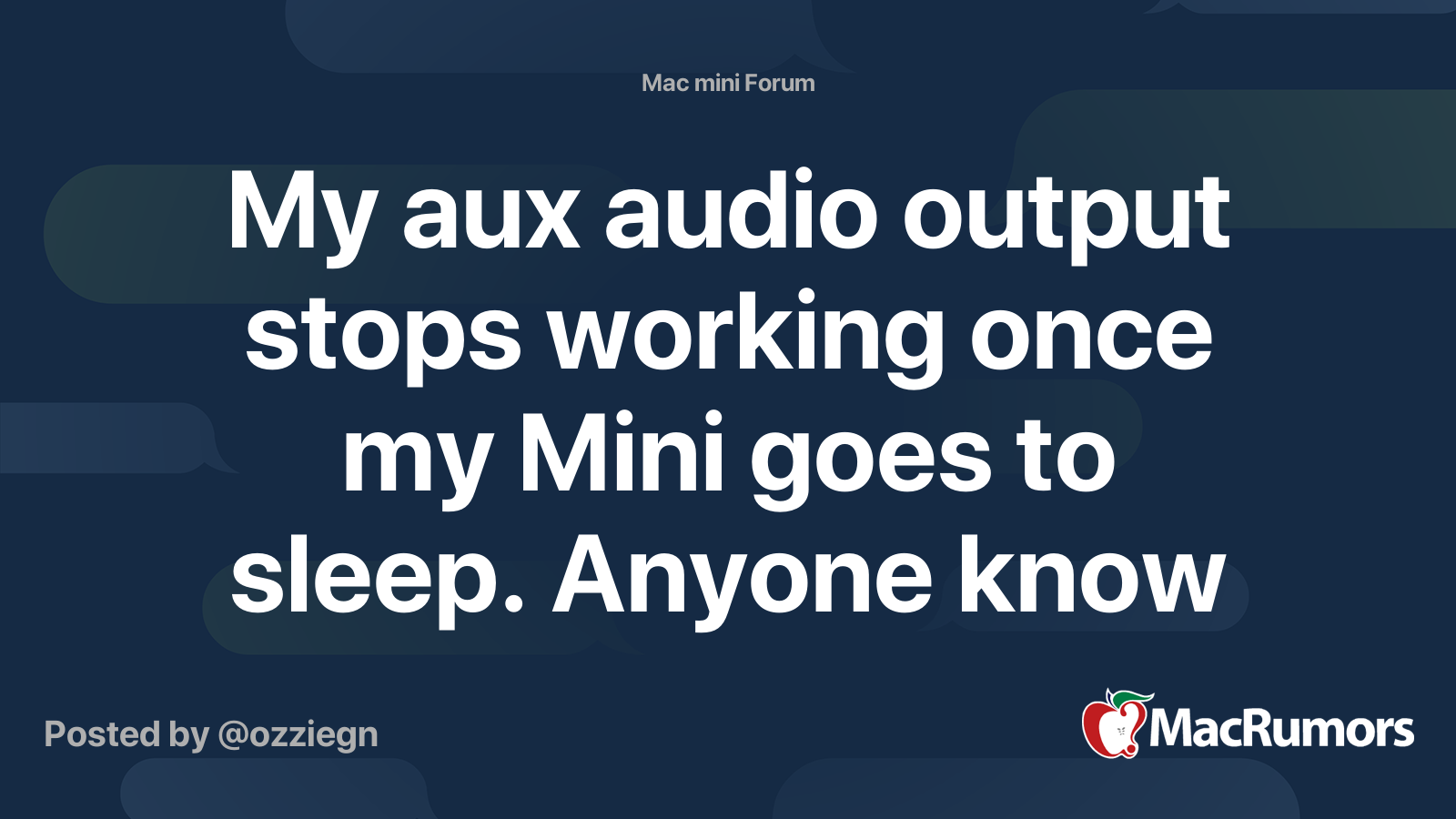 My aux audio output stops working once my Mini goes to sleep. Anyone