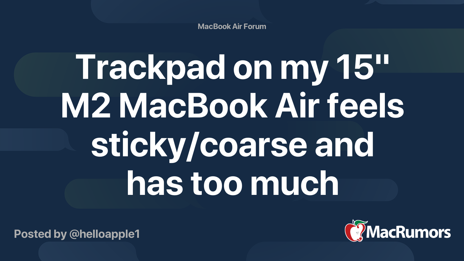 Trackpad on my 15" M2 MacBook Air feels sticky/coarse and has too much