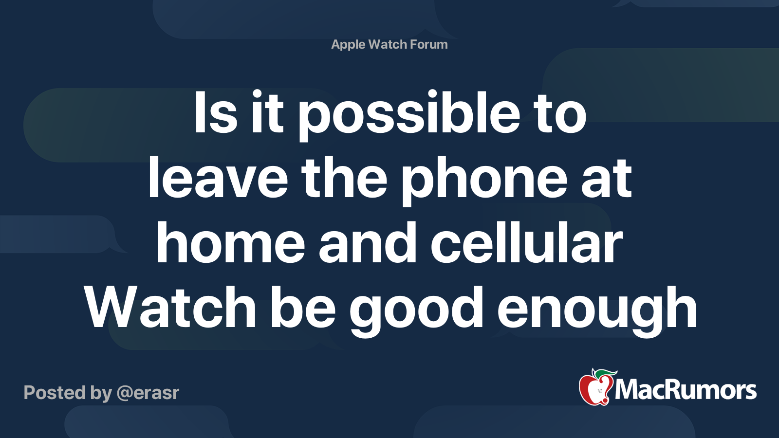 Is it possible to leave the phone at home and cellular Watch be good enough reception generally with phone anywhere MacRumors Forums