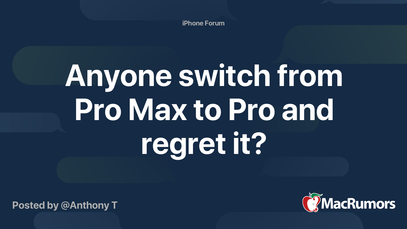 Anyone switch from Pro Max to Pro and regret it? | MacRumors Forums