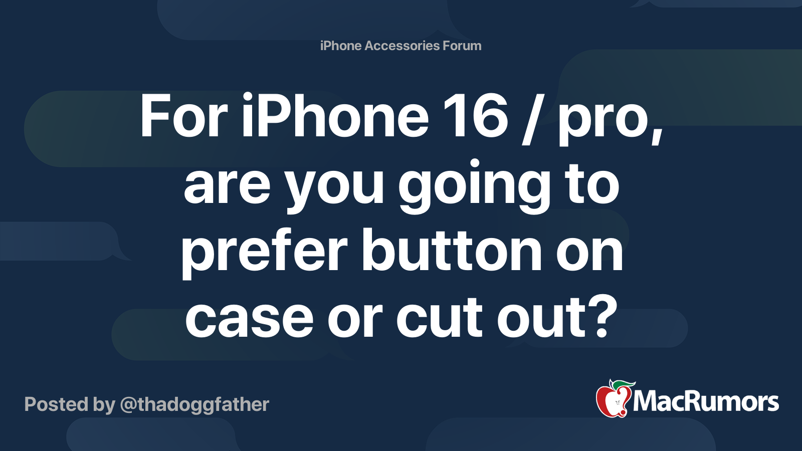 For iPhone 16 / pro, are you going to prefer button on case or cut out