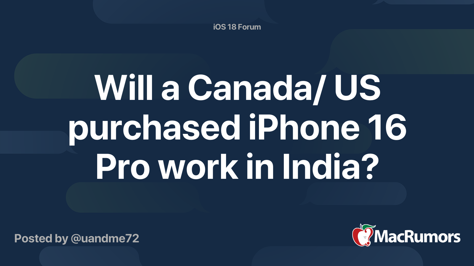 Will a Canada/ US purchased iPhone 16 Pro work in India? MacRumors Forums