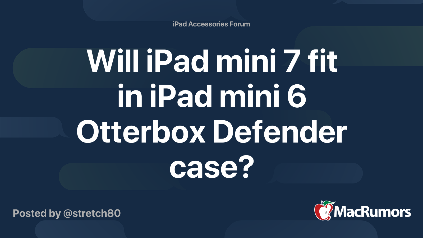Will iPad mini 7 fit in iPad mini 6 Otterbox Defender case? MacRumors