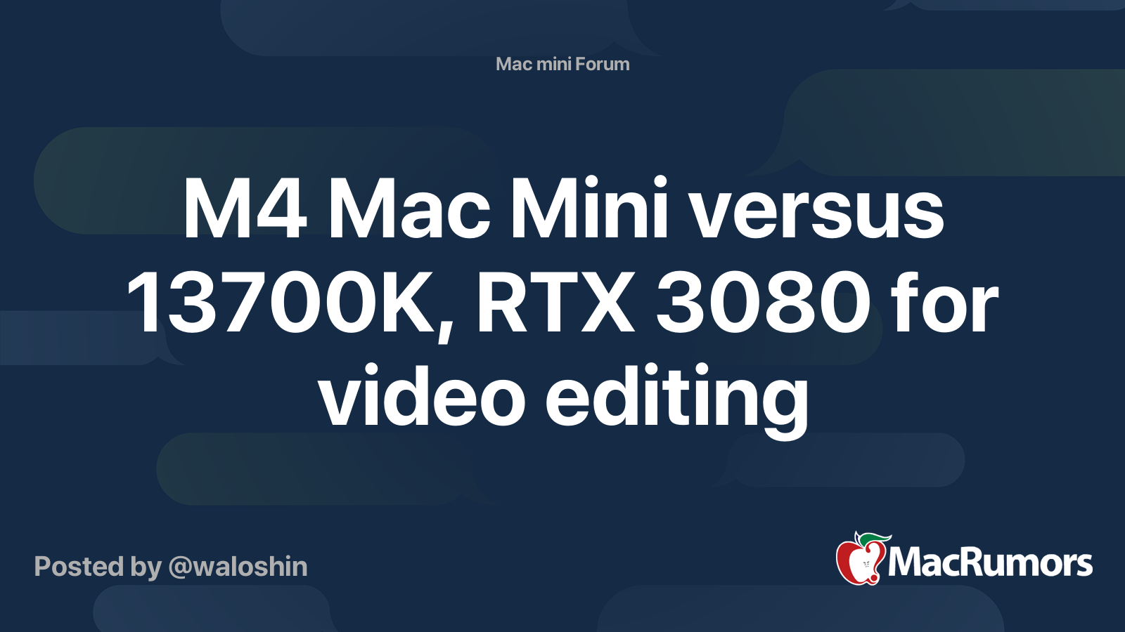 M4 Mac Mini versus 13700K, RTX 3080 for video editing | MacRumors Forums