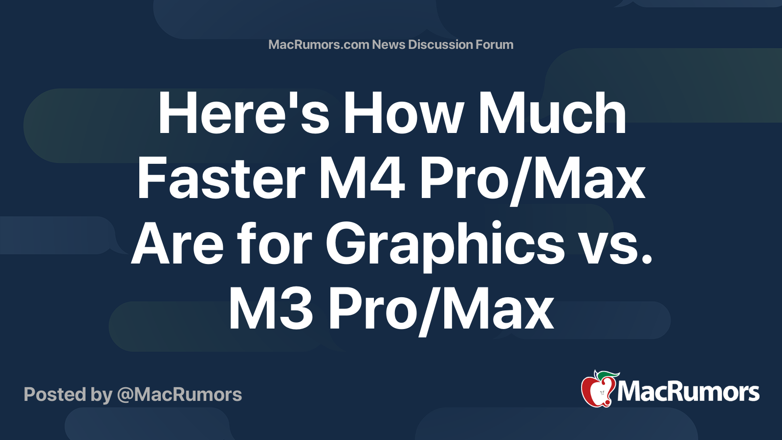 Here's How Much Faster M4 Pro/Max Are for Graphics vs. M3 Pro/Max ...