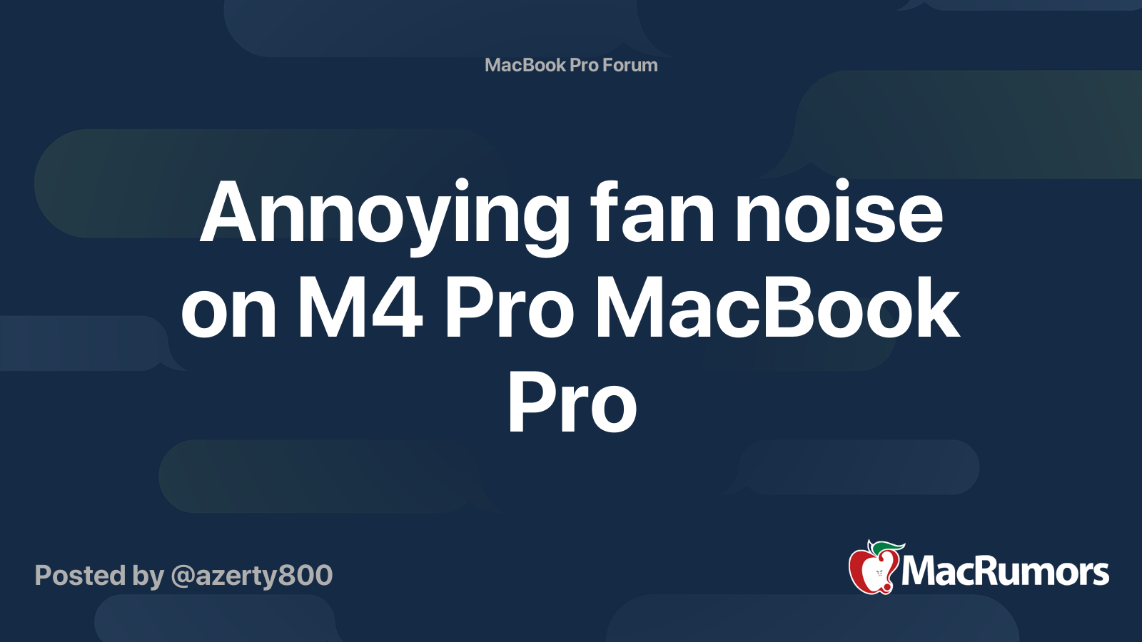 Annoying fan noise on M4 Pro MacBook Pro | MacRumors Forums