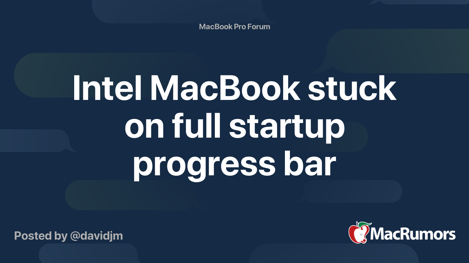 Intel MacBook stuck on full startup progress bar | MacRumors Forums
