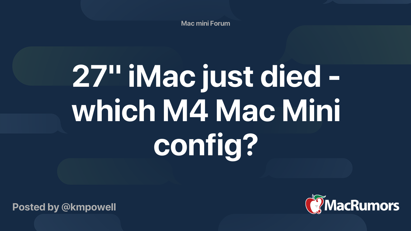 27" iMac just died - which M4 Mac Mini config? | MacRumors Forums