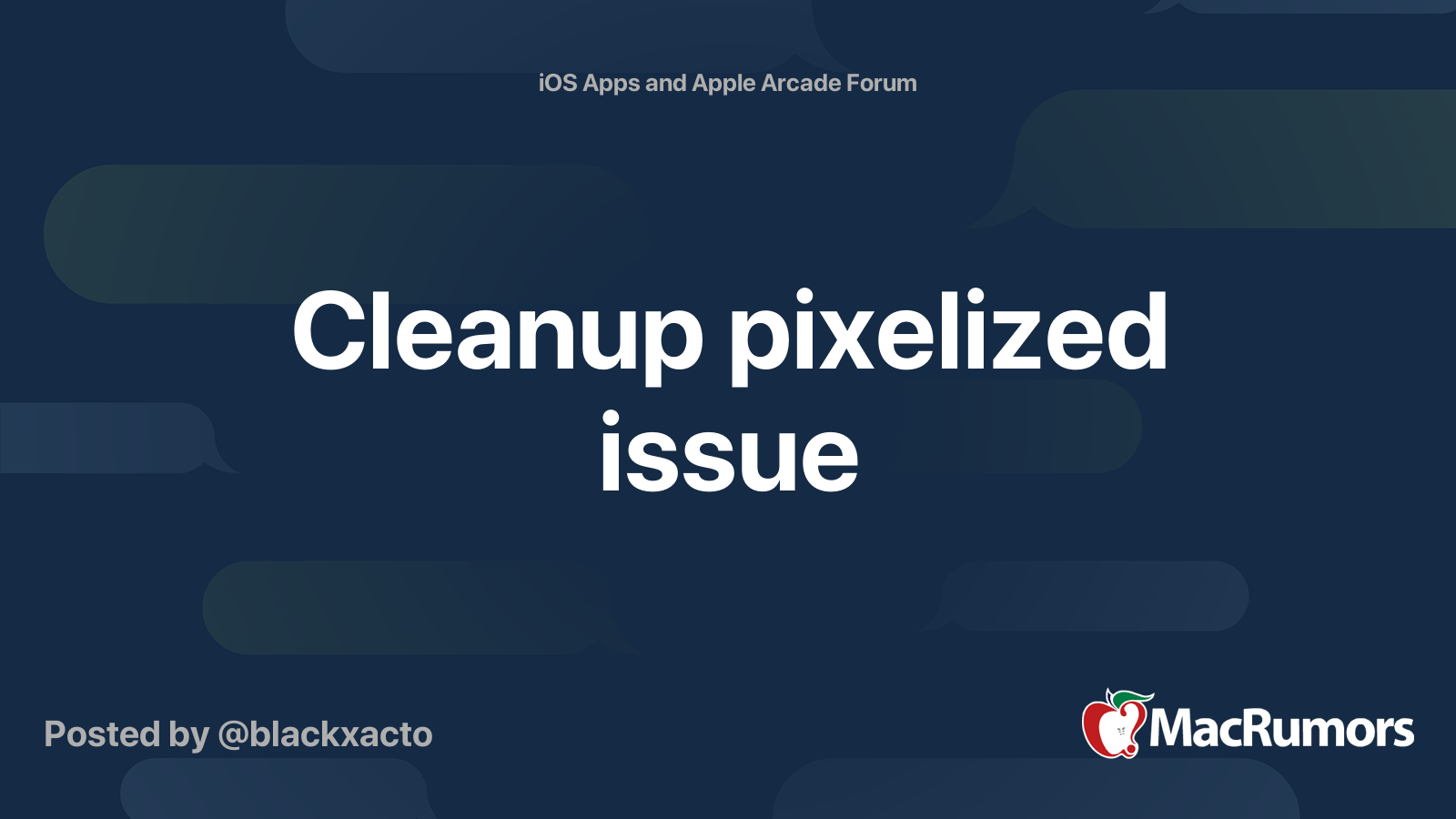 Cleanup pixelized issue | MacRumors Forums