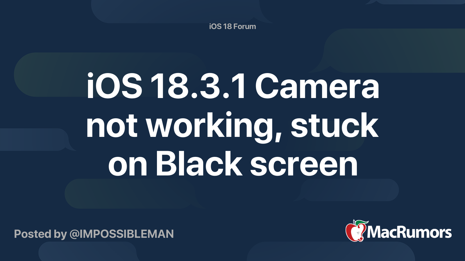 iOS 18.3.1 Camera not working, stuck on Black screen | MacRumors Forums